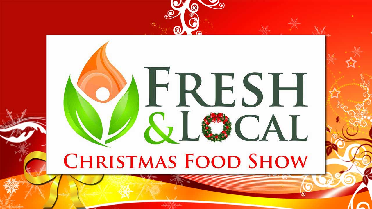 Fresh & Local Christmas Food Show